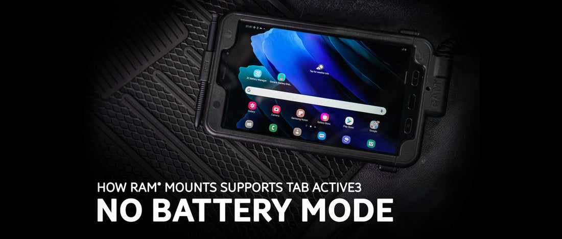 How RAM® Mounts supports Samsung Galaxy Tab Active3’s ‘No Battery Mode’ feature